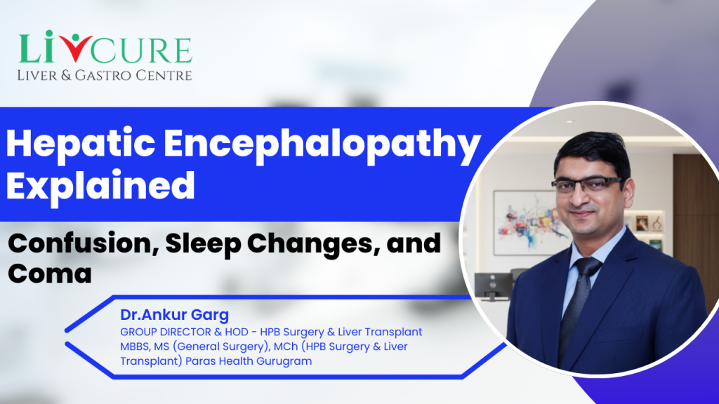 Hepatic Encephalopathy: Confusion, Sleep Change & Coma